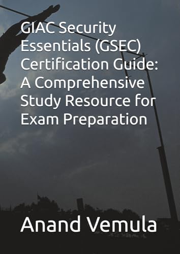 GIAC Security Essentials (GSEC) Certification Guide: A Comprehensive Study Resource for Exam Preparation von Independently published