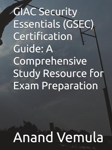 GIAC Security Essentials (GSEC) Certification Guide: A Comprehensive Study Resource for Exam Preparation von Independently published