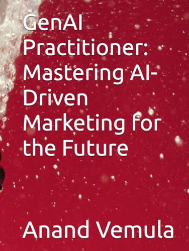 GenAI Practitioner: Mastering AI-Driven Marketing for the Future GenAI Practitioner: Mastering AI-Driven Marketing for the Future von Independently published