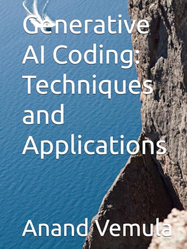 Generative AI Coding: Techniques and Applications Generative AI Coding: Techniques and Applications von Independently published