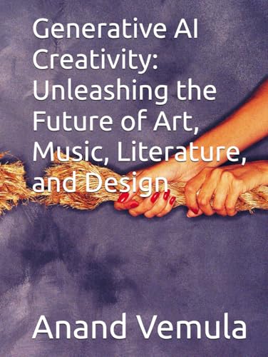 Generative AI Creativity: Unleashing the Future of Art, Music, Literature, and Design Generative AI Creativity: Unleashing the Future of Art, Music, Literature, and Design von Independently published