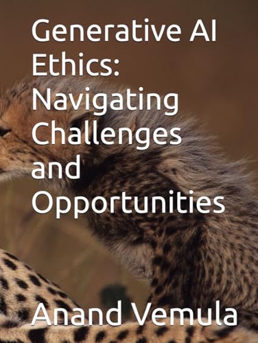 Generative AI Ethics: Navigating Challenges and Opportunities Generative AI Ethics: Navigating Challenges and Opportunities von Independently published