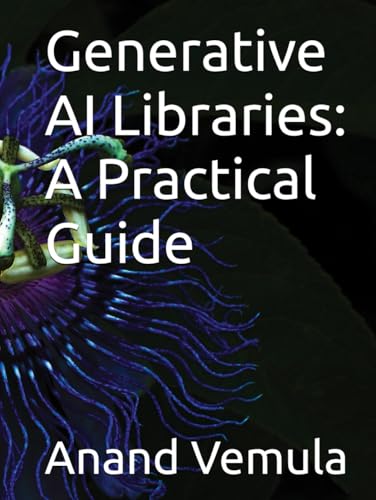 Generative AI Libraries: A Practical Guide Generative AI Libraries: A Practical Guide von Independently published