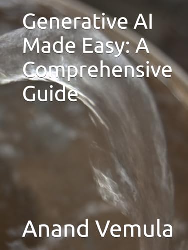 Generative AI Made Easy: A Comprehensive Guide Generative AI Made Easy: A Comprehensive Guide