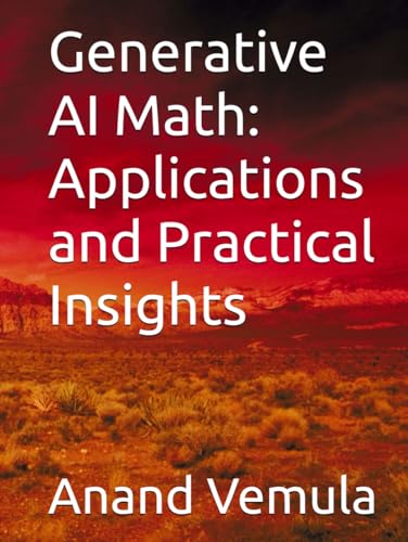 Generative AI Math: Applications and Practical Insights Generative AI Math: Applications and Practical Insights von Independently published