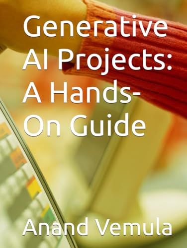 Generative AI Projects: A Hands-On Guide Generative AI Projects: A Hands-On Guide von Independently published