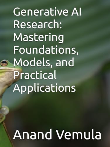 Generative AI Research: Mastering Foundations, Models, and Practical Applications Generative AI Research: Mastering Foundations, Models, and Practical Applications von Independently published
