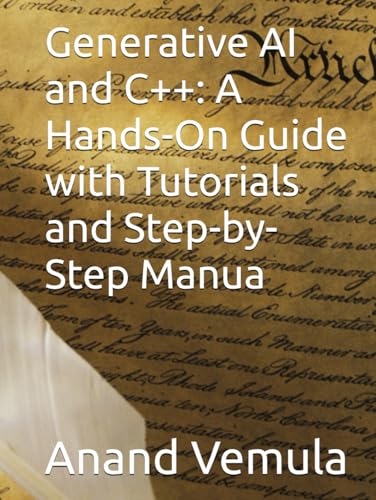 Generative AI and C++: A Hands-On Guide with Tutorials and Step-by-Step Manua Generative AI and C++: A Hands-On Guide with Tutorials and Step-by-Step Manua von Independently published