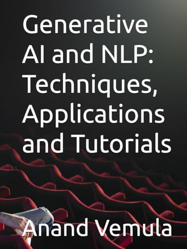 Generative AI and NLP: Techniques, Applications and Tutorials Generative AI and NLP: Techniques, Applications and Tutorials von Independently published