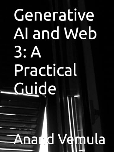 Generative AI and Web 3: A Practical Guide Generative AI and Web 3: A Practical Guide von Independently published