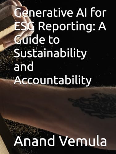 Generative AI for ESG Reporting: A Guide to Sustainability and Accountability Generative AI for ESG Reporting: A Guide to Sustainability and Accountability von Independently published