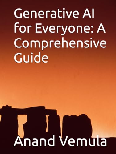 Generative AI for Everyone: A Comprehensive Guide Generative AI for Everyone: A Comprehensive Guide von Independently published