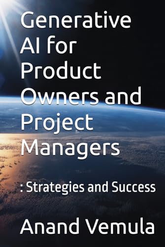 Generative AI for Product Owners and Project Managers: : Strategies and Success Generative AI for Product Owners and Project Managers: : Strategies and Success von Independently published
