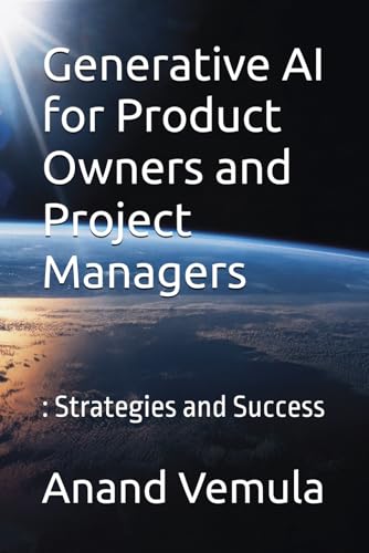 Generative AI for Product Owners and Project Managers: : Strategies and Success Generative AI for Product Owners and Project Managers: : Strategies and Success von Independently published
