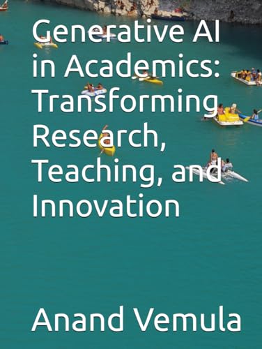 Generative AI in Academics: Transforming Research, Teaching, and Innovation Generative AI in Academics: Transforming Research, Teaching, and Innovation von Independently published