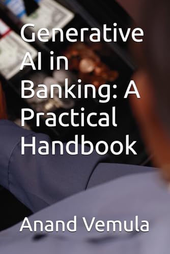 Generative AI in Banking: A Practical Handbook Generative AI in Banking: A Practical Handbook