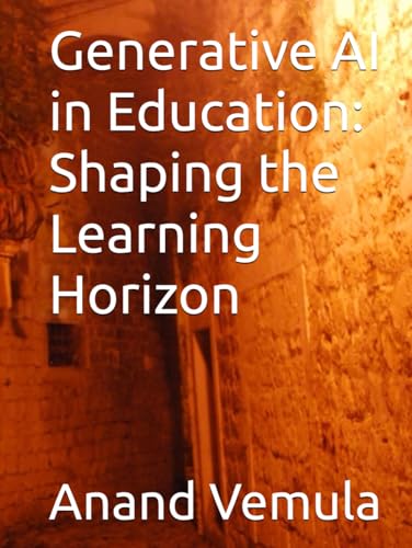 Generative AI in Education: Shaping the Learning Horizon Generative AI in Education: Shaping the Learning Horizon von Independently published
