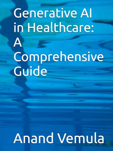 Generative AI in Healthcare: A Comprehensive Guide Generative AI in Healthcare: A Comprehensive Guide von Independently published