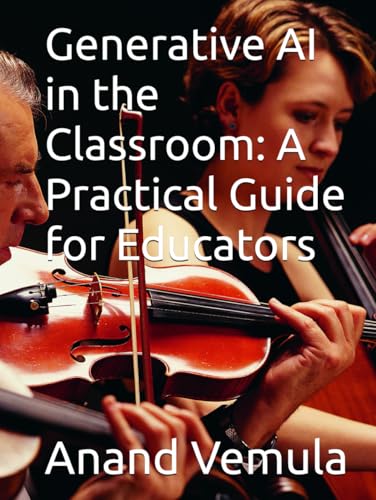 Generative AI in the Classroom: A Practical Guide for Educators Generative AI in the Classroom: A Practical Guide for Educators von Independently published