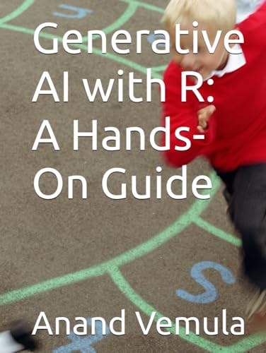 Generative AI with R: A Hands-On Guide Generative AI with R: A Hands-On Guide von Independently published