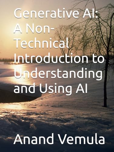 Generative AI: A Non-Technical Introduction to Understanding and Using AI Generative AI: A Non-Technical Introduction to Understanding and Using AI von Independently published