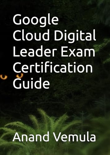 Google Cloud Digital Leader Exam Certification Guide Google Cloud Digital Leader Exam Certification Guide von Independently published