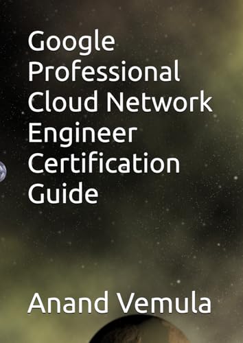 Google Professional Cloud Network Engineer Certification Guide Google Professional Cloud Network Engineer Certification Guide von Independently published