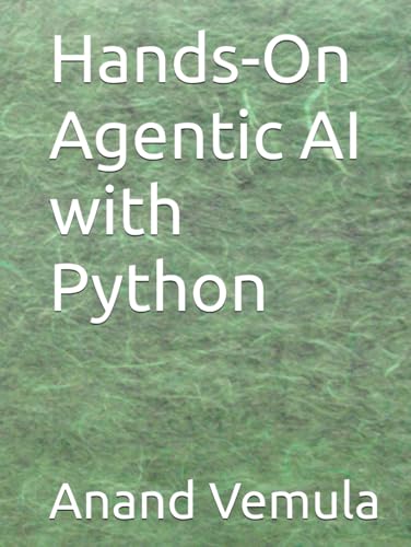 Hands-On Agentic AI with Python Hands-On Agentic AI with Python von Independently published
