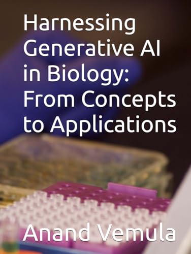 Harnessing Generative AI in Biology: From Concepts to Applications Harnessing Generative AI in Biology: From Concepts to Applications von Independently published