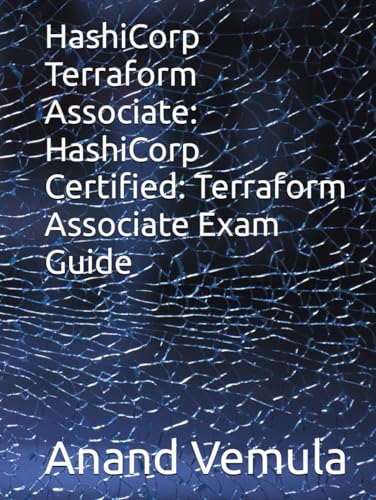 HashiCorp Terraform Associate: HashiCorp Certified: Terraform Associate Exam Guide HashiCorp Terraform Associate: HashiCorp Certified: Terraform Associate Exam Guide von Independently published