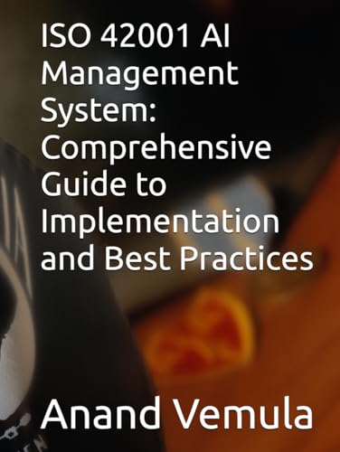 ISO 42001 AI Management System: Comprehensive Guide to Implementation and Best Practices ISO 42001 AI Management System: Comprehensive Guide to Implementation and Best Practices von Independently published