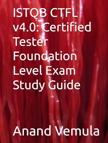 ISTQB CTFL v4.0: Certified Tester Foundation Level Exam Study Guide ISTQB CTFL v4.0: Certified Tester Foundation Level Exam Study Guide von Independently published