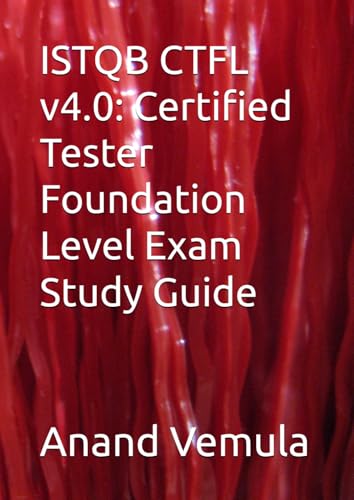 ISTQB CTFL v4.0: Certified Tester Foundation Level Exam Study Guide ISTQB CTFL v4.0: Certified Tester Foundation Level Exam Study Guide von Independently published