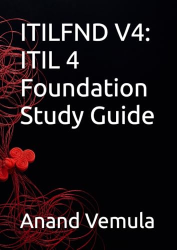 ITILFND V4: ITIL 4 Foundation Study Guide: ITILFND V4: ITIL 4 Foundation Study Guide: von Independently published