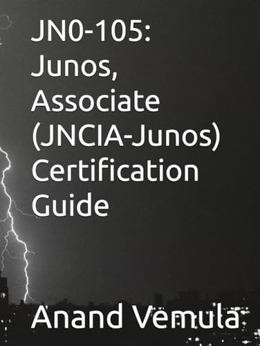 JN0-105: Junos, Associate (JNCIA-Junos) Certification Guide von Independently published