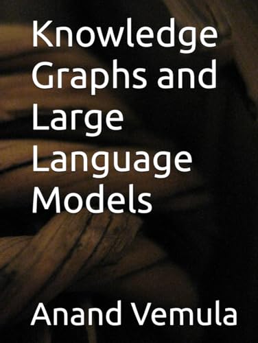 Knowledge Graphs and Large Language Models Knowledge Graphs and Large Language Models von Independently published