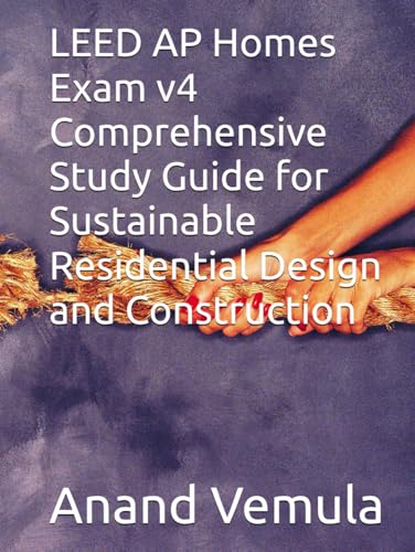 LEED AP Homes Exam v4 Comprehensive Study Guide for Sustainable Residential Design and Construction LEED AP Homes Exam v4 Comprehensive Study Guide for Sustainable Residential Design and Construction von Independently published