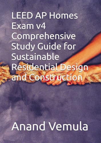 LEED AP Homes Exam v4 Comprehensive Study Guide for Sustainable Residential Design and Construction LEED AP Homes Exam v4 Comprehensive Study Guide for Sustainable Residential Design and Construction von Independently published