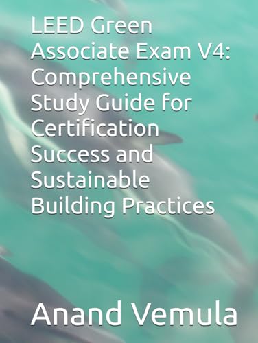 LEED Green Associate Exam V4: Comprehensive Study Guide for Certification Success and Sustainable Building Practices LEED Green Associate Exam V4: Comprehensive Study Guide for Certification Success and Sustainable Building Practices von Independently published