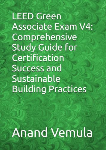 LEED Green Associate Exam V4: Comprehensive Study Guide for Certification Success and Sustainable Building Practices LEED Green Associate Exam V4: Comprehensive Study Guide for Certification Success and Sustainable Building Practices von Independently published