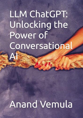 LLM ChatGPT: Unlocking the Power of Conversational AI LLM ChatGPT: Unlocking the Power of Conversational AI von Independently published