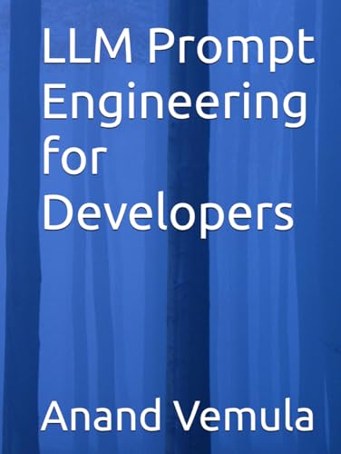 LLM Prompt Engineering for Developers LLM Prompt Engineering for Developers von Independently published