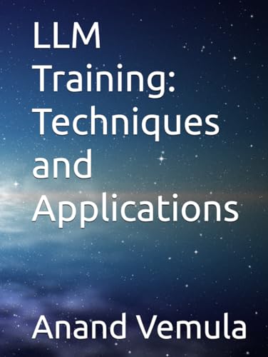 LLM Training: Techniques and Applications LLM Training: Techniques and Applications von Independently published