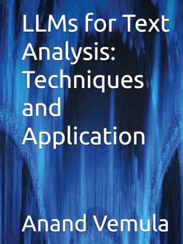 LLMs for Text Analysis: Techniques and Application LLMs for Text Analysis: Techniques and Application