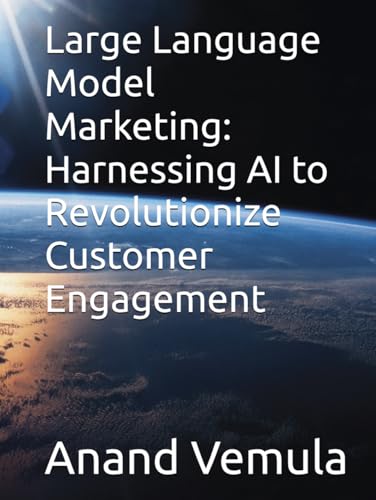 Large Language Model Marketing: Harnessing AI to Revolutionize Customer Engagement Large Language Model Marketing: Harnessing AI to Revolutionize Customer Engagement