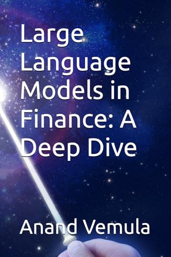 Large Language Models in Finance: A Deep Dive Large Language Models in Finance: A Deep Dive