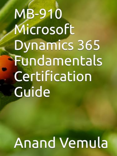 MB-910 Microsoft Dynamics 365 Fundamentals Certification Guide MB-910 Microsoft Dynamics 365 Fundamentals Certification Guide von Independently published