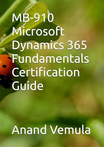 MB-910 Microsoft Dynamics 365 Fundamentals Certification Guide MB-910 Microsoft Dynamics 365 Fundamentals Certification Guide von Independently published