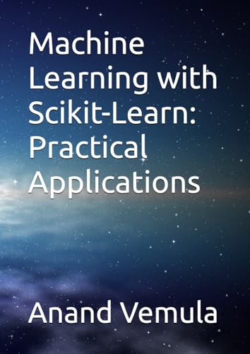 Machine Learning with Scikit-Learn: Practical Applications Machine Learning with Scikit-Learn: Practical Applications von Independently published