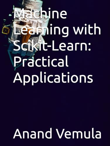 Machine Learning with Scikit-Learn: Practical Applications Machine Learning with Scikit-Learn: Practical Applications von Independently published